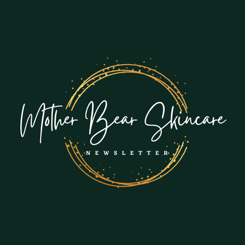 Mother Bear Skincare's Monthly Newsletter